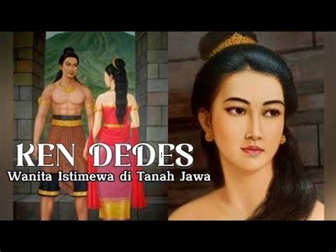 Ken Dedes, Wanita Istimewa di Tanah Jawa .